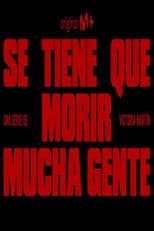 Se tiene que morir mucha gente