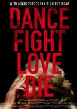 Dance Fight Love Die: With Mikis On the Road