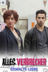 Alles Verbrecher: Eiskalte Liebe