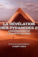 La Révélation des Pyramides 2 : l'Équateur penché, l'enquête continue...