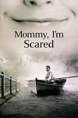 Mommy, I'm Scared