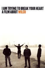 I Am Trying to Break Your Heart: A Film About Wilco