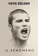 Il Fenomeno - Povestea unui Superstar