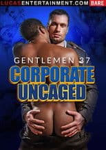 Gentlemen 37: Corporate Uncaged
