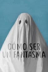 Cómo ser un fantasma