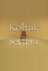 Koltuk Sevdası
