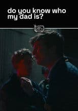 do you know who my dad is?