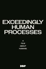 Exceedingly Human Processes