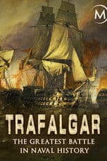 Trafalgar: The Greatest Naval Battle in History