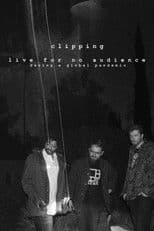 clipping. live for no audience during a global pandemic