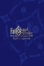 Fate/Grand Order THE STAGE: Replica; Agateram