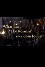 What Has 'The Romans' Ever Done For Us?