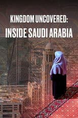 Kingdom Uncovered: Inside Saudi Arabia