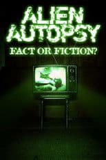 Alien Autopsy: (Fact or Fiction?)