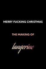 Merry F*cking Christmas: The Making of Tangerine