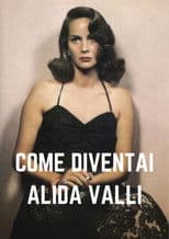 Come diventai Alida Valli