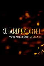 Charles Ornel : Vous allez détester m'aimer