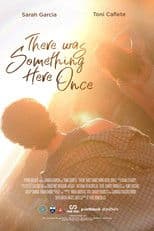 There Was Something Here Once