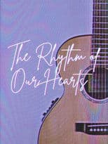 The Rhythm of Our Hearts