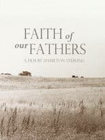 Faith of Our Fathers, a film by Hamilton Sterling