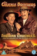 The Chuckle Brothers: Indiana Chuckles And The Kingdom Of The Mythical Sulk