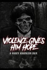 Violence Gives Him Hope
