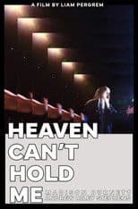 Heaven Can't Hold Me