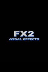 FX2: Visual Effects