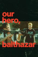 Our Hero, Balthazar