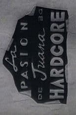 La Pasión De Juana De Hardcore