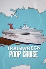 Trainwreck: Poop Cruise