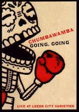 Chumbawamba : Going, Going — Live At Leeds City Varieties