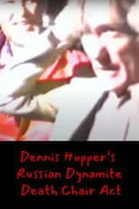Dennis Hopper's Russian Dynamite Death Chair Act