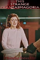 This Strange Phantasmagoria