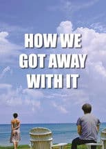How We Got Away with It