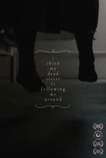 I think my dead sister is following me around