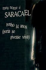 meu nome é saracael tenho 14 anos (teria se tivesse viva)