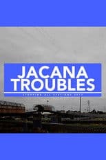Jacana Troubles