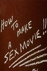 How to Make a Sex Movie