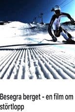 Besegra berget - En film om störtlopp