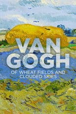 Van Gogh: Of Wheat Fields and Clouded Skies
