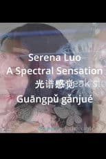 Serena Luo: A Spectral Sensation