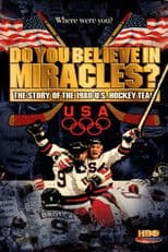 Do You Believe in Miracles? The Story of the 1980 U.S. Hockey Team