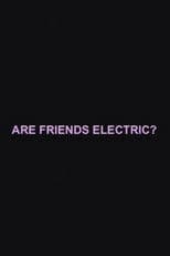 Are Friends Electric?