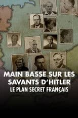 Mains basses sur les savants d'Hitler, le plan secret français