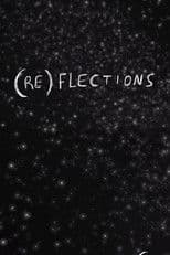 (RE)FLECTIONS