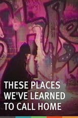 These Places We've Learned to Call Home