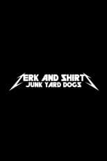 Zerk and Shirts: Junk Yard Dogs