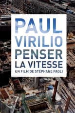 Paul Virilio: Penser la vitesse