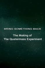 Bring Something Back: The Making of 'The Quatermass Experiment'